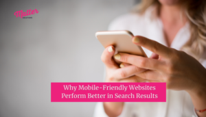 Why Mobile-Friendly Websites Perform Better in Search Results